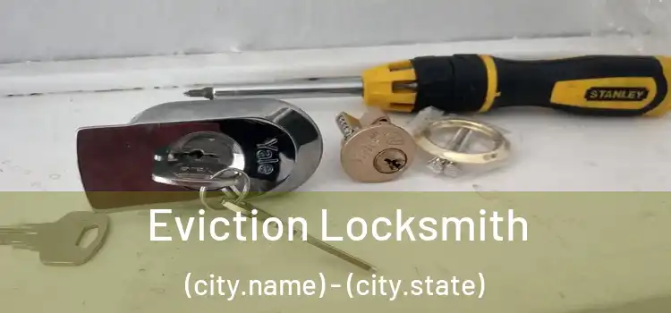  Eviction Locksmith (city.name) - (city.state)